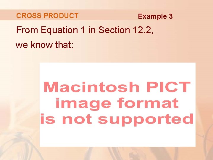 CROSS PRODUCT Example 3 From Equation 1 in Section 12. 2, we know that: