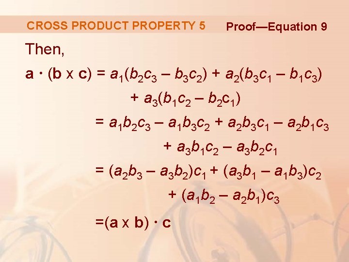 CROSS PRODUCT PROPERTY 5 Proof—Equation 9 Then, a · (b x c) = a