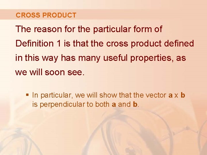 CROSS PRODUCT The reason for the particular form of Definition 1 is that the