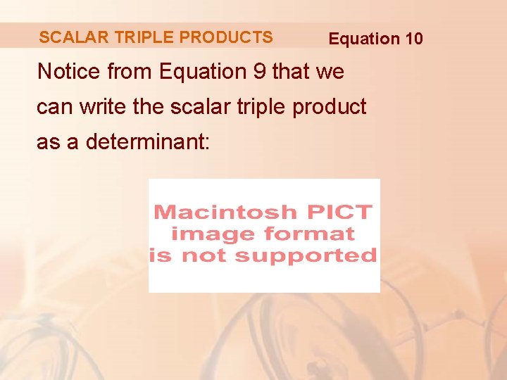 SCALAR TRIPLE PRODUCTS Equation 10 Notice from Equation 9 that we can write the