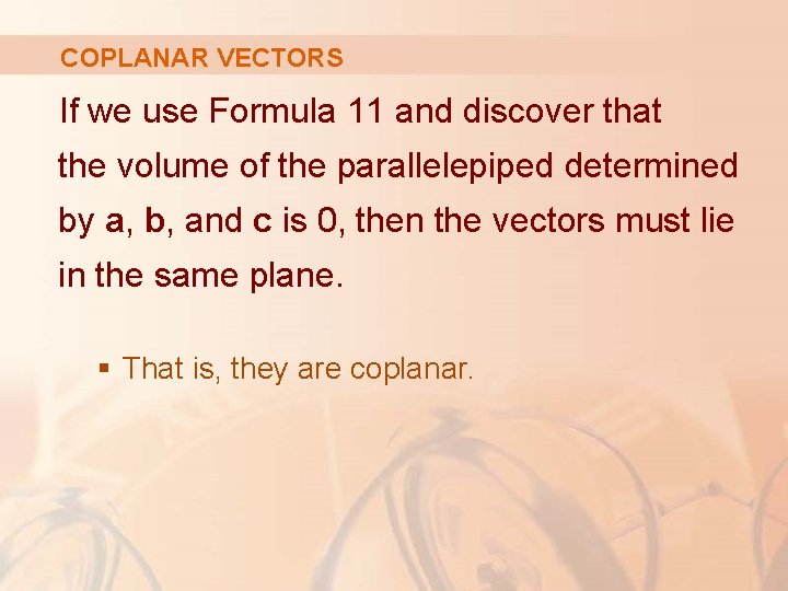 COPLANAR VECTORS If we use Formula 11 and discover that the volume of the