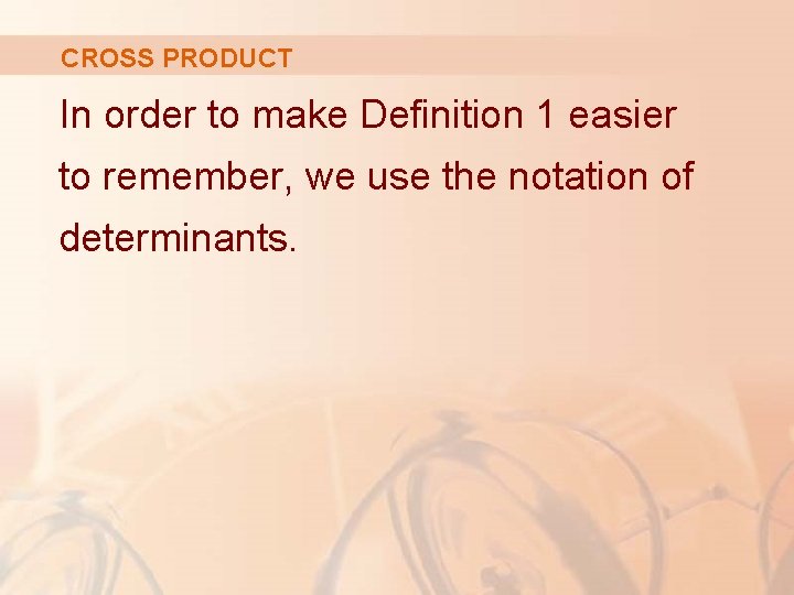 CROSS PRODUCT In order to make Definition 1 easier to remember, we use the