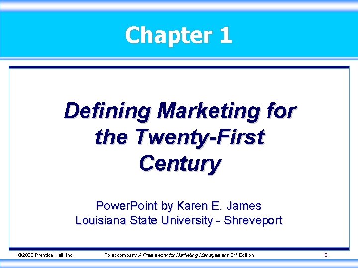 Chapter 1 Defining Marketing for the Twenty-First Century Power. Point by Karen E. James