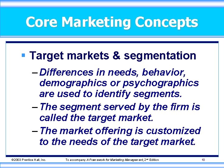 Core Marketing Concepts § Target markets & segmentation – Differences in needs, behavior, demographics