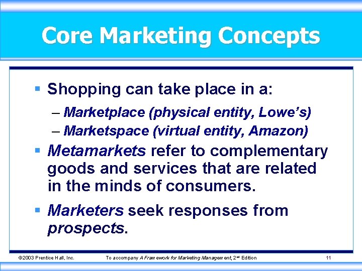 Core Marketing Concepts § Shopping can take place in a: – Marketplace (physical entity,