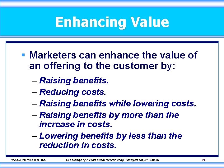 Enhancing Value § Marketers can enhance the value of an offering to the customer