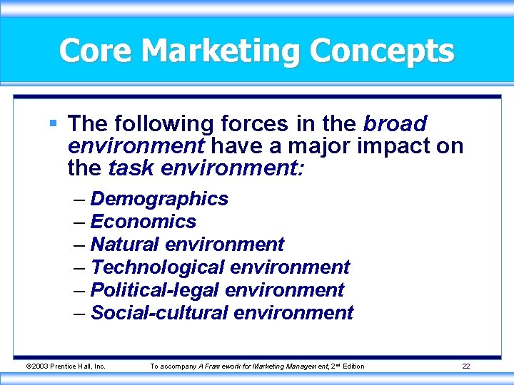 Core Marketing Concepts § The following forces in the broad environment have a major