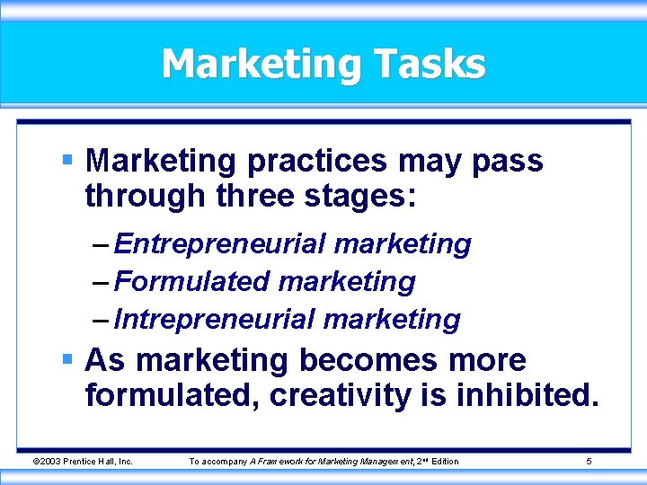 Marketing Tasks § Marketing practices may pass through three stages: – Entrepreneurial marketing –