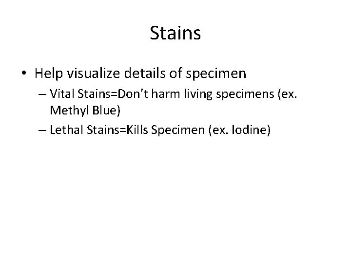 Stains • Help visualize details of specimen – Vital Stains=Don’t harm living specimens (ex.
