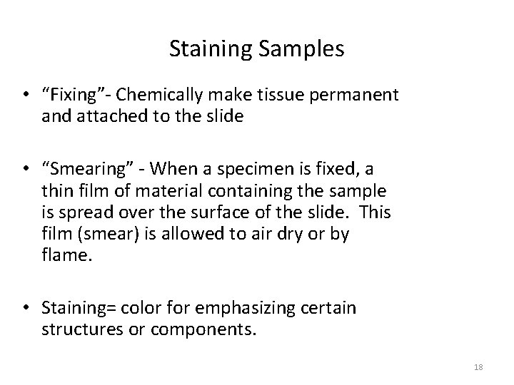 Staining Samples • “Fixing”- Chemically make tissue permanent and attached to the slide •