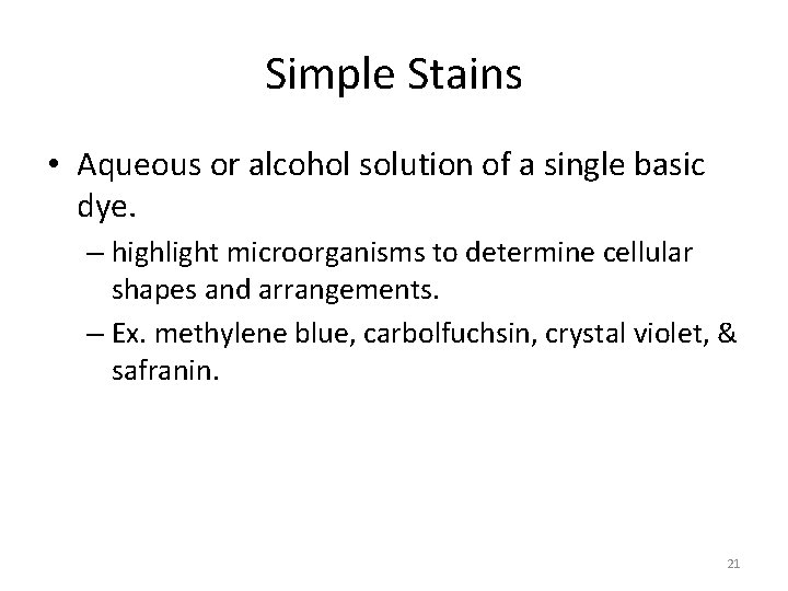 Simple Stains • Aqueous or alcohol solution of a single basic dye. – highlight