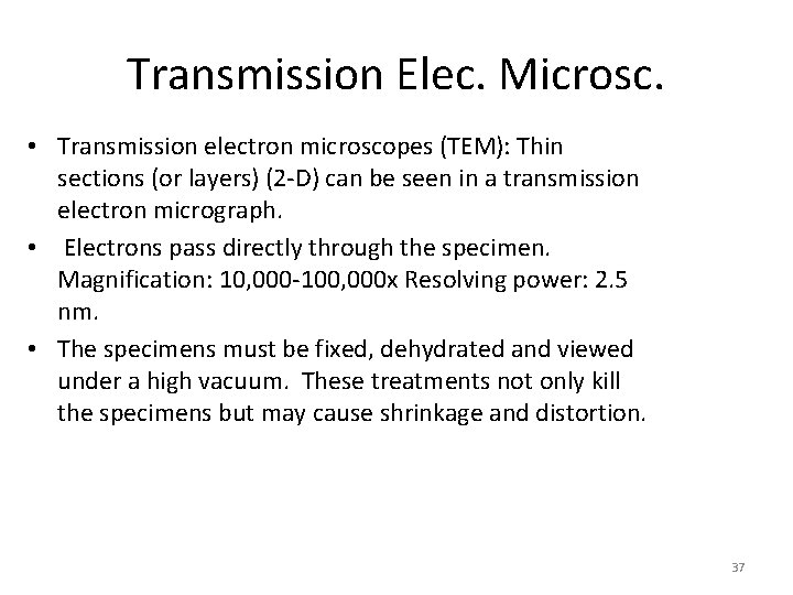 Transmission Elec. Microsc. • Transmission electron microscopes (TEM): Thin sections (or layers) (2 -D)