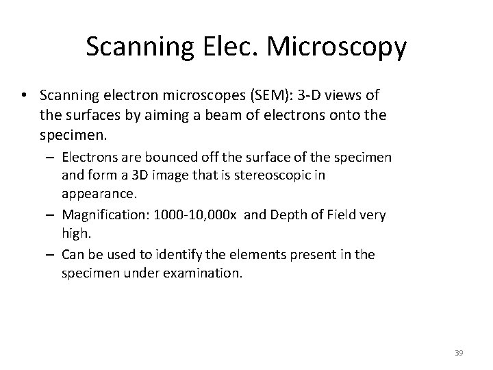 Scanning Elec. Microscopy • Scanning electron microscopes (SEM): 3 -D views of the surfaces