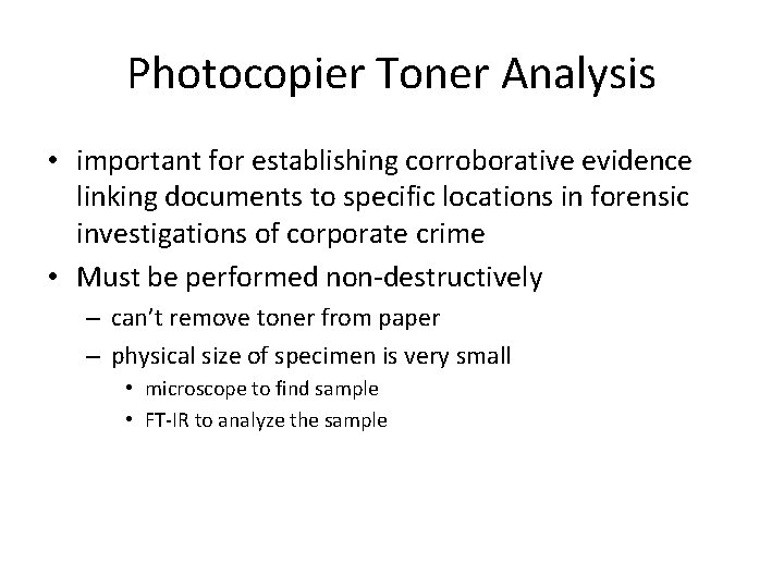 Photocopier Toner Analysis • important for establishing corroborative evidence linking documents to specific locations