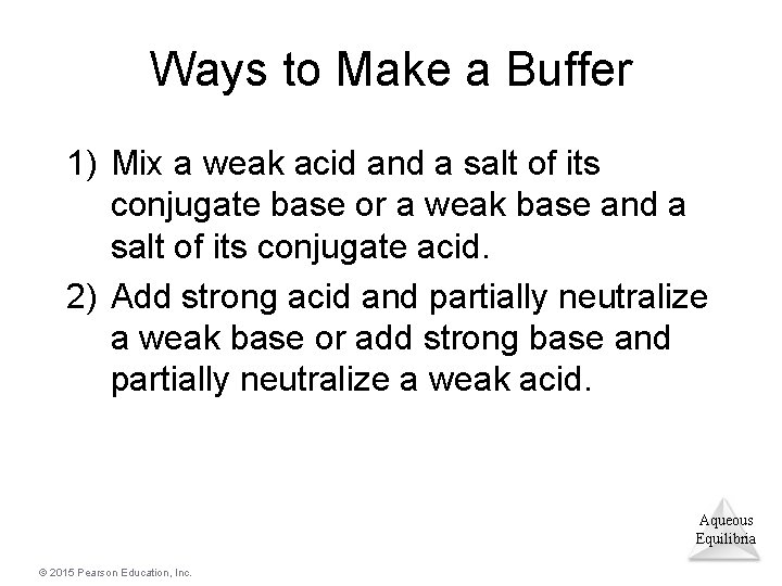 Ways to Make a Buffer 1) Mix a weak acid and a salt of