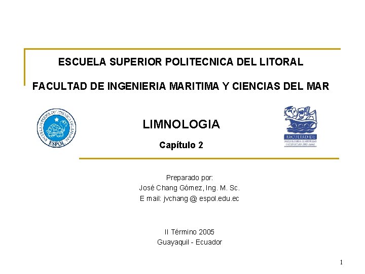 ESCUELA SUPERIOR POLITECNICA DEL LITORAL FACULTAD DE INGENIERIA MARITIMA Y CIENCIAS DEL MAR LIMNOLOGIA