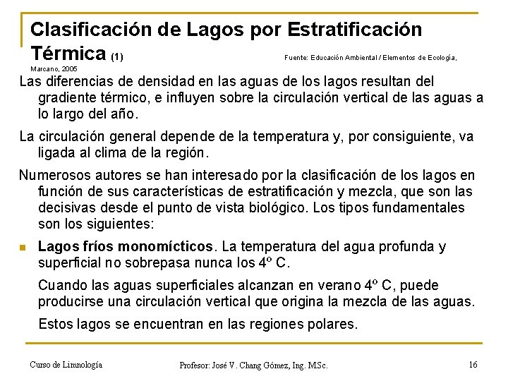 Clasificación de Lagos por Estratificación Térmica (1) Fuente: Educación Ambiental / Elementos de Ecología,