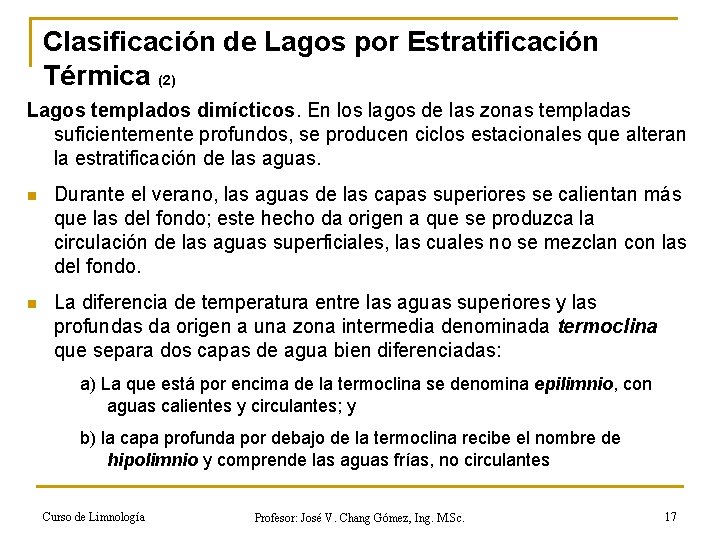 Clasificación de Lagos por Estratificación Térmica (2) Lagos templados dimícticos. En los lagos de