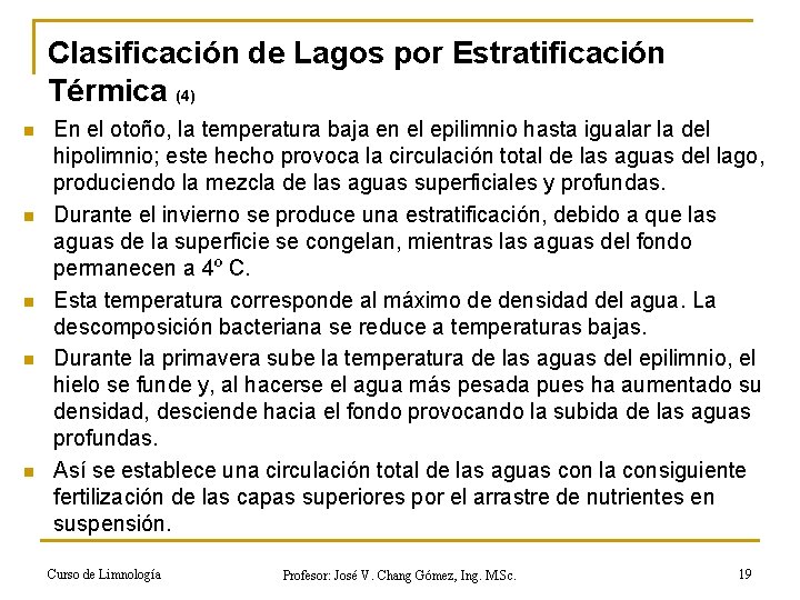 Clasificación de Lagos por Estratificación Térmica (4) n n n En el otoño, la
