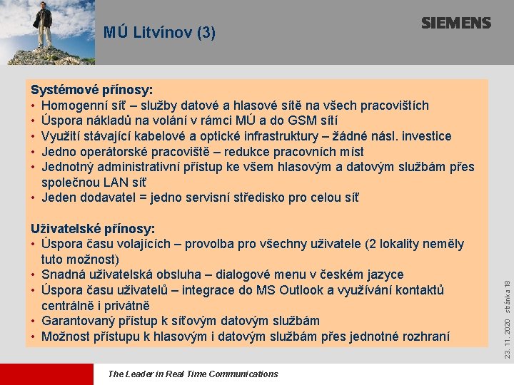 MÚ Litvínov (3) Uživatelské přínosy: • Úspora času volajících – provolba pro všechny uživatele