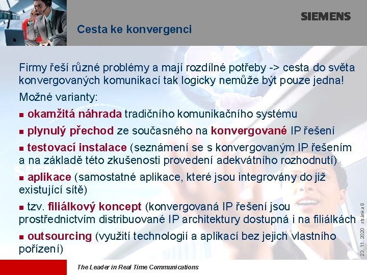 Firmy řeší různé problémy a mají rozdílné potřeby -> cesta do světa konvergovaných komunikací