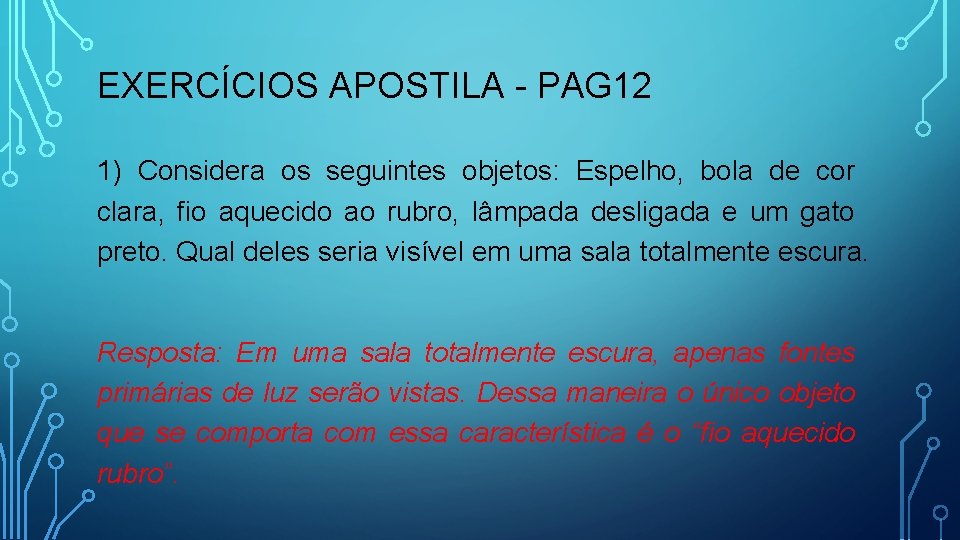 EXERCÍCIOS APOSTILA - PAG 12 1) Considera os seguintes objetos: Espelho, bola de cor