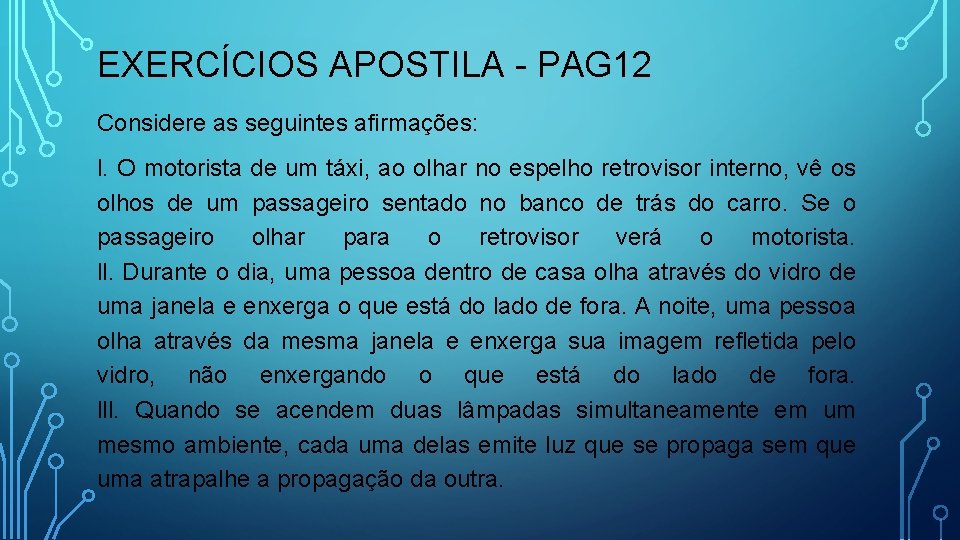 EXERCÍCIOS APOSTILA - PAG 12 Considere as seguintes afirmações: l. O motorista de um