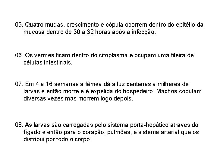05. Quatro mudas, crescimento e cópula ocorrem dentro do epitélio da mucosa dentro de 05. Quatro mudas, crescimento e cópula ocorrem dentro do epitélio da mucosa dentro de