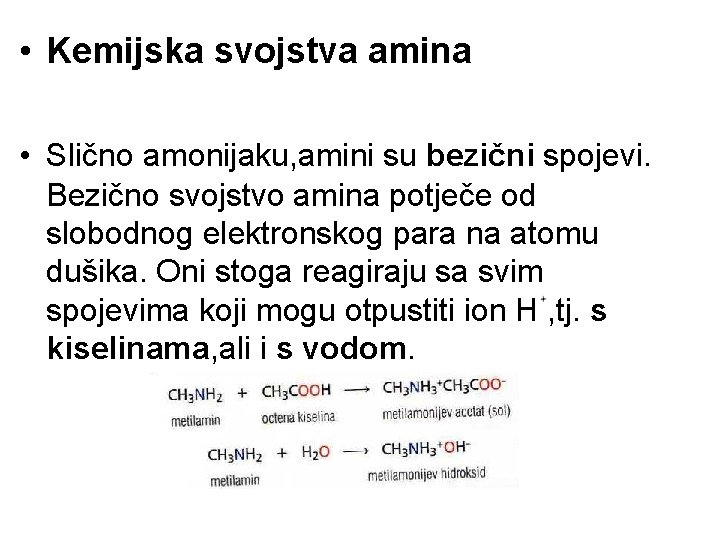  • Kemijska svojstva amina • Slično amonijaku, amini su bezični spojevi. Bezično svojstvo