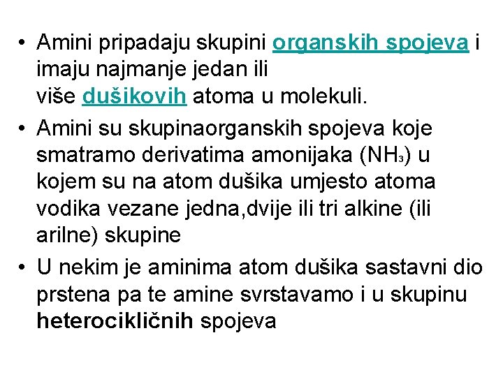  • Amini pripadaju skupini organskih spojeva i imaju najmanje jedan ili više dušikovih