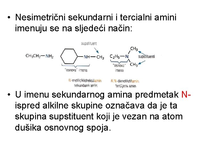  • Nesimetrični sekundarni i tercialni amini imenuju se na sljedeći način: • U