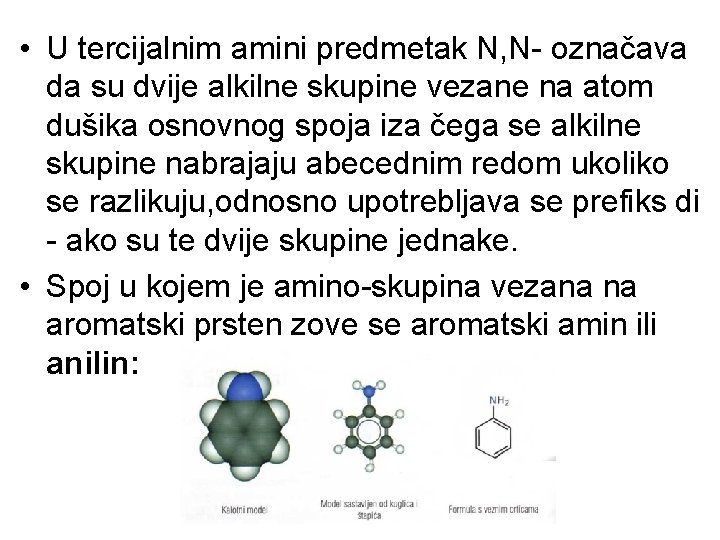  • U tercijalnim amini predmetak N, N- označava da su dvije alkilne skupine