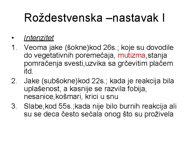 Roždestvenska –nastavak I • Intenzitet 1. Veoma jake (šokne)kod 26 s. ; koje su