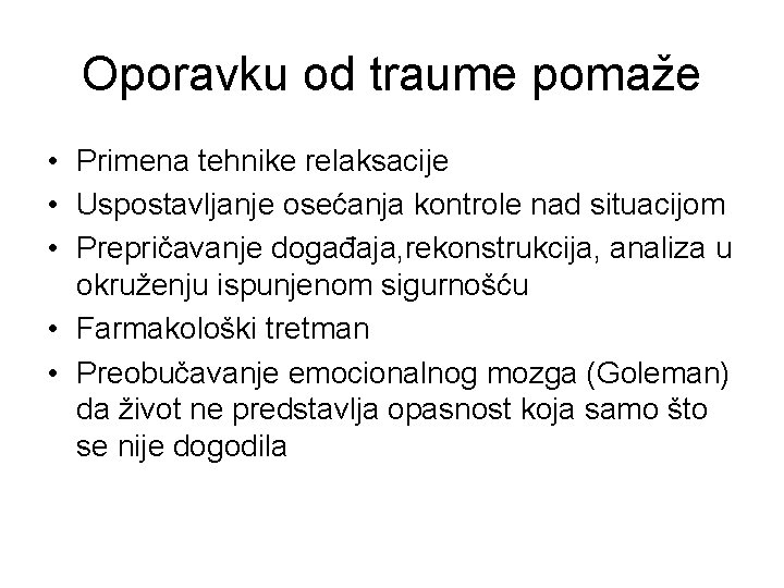 Oporavku od traume pomaže • Primena tehnike relaksacije • Uspostavljanje osećanja kontrole nad situacijom