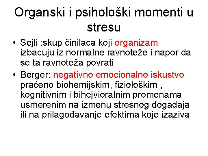Organski i psihološki momenti u stresu • Sejli : skup činilaca koji organizam izbacuju