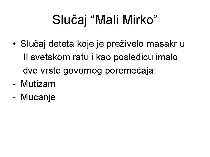 Slučaj “Mali Mirko” • Slučaj deteta koje je preživelo masakr u II svetskom ratu