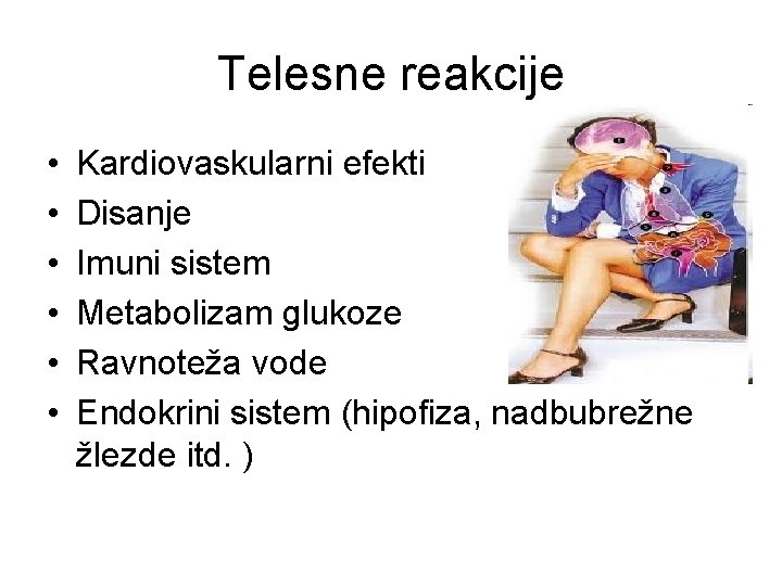 Telesne reakcije • • • Kardiovaskularni efekti Disanje Imuni sistem Metabolizam glukoze Ravnoteža vode