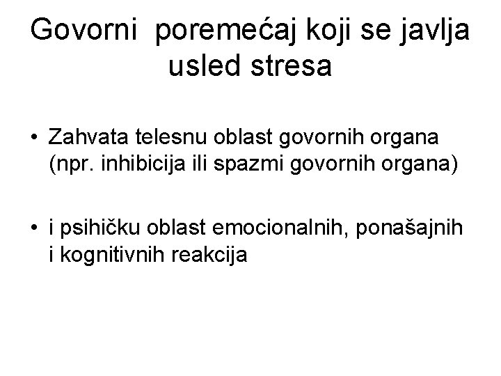 Govorni poremećaj koji se javlja usled stresa • Zahvata telesnu oblast govornih organa (npr.