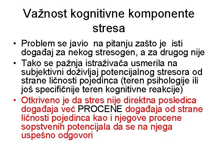 Važnost kognitivne komponente stresa • Problem se javio na pitanju zašto je isti događaj