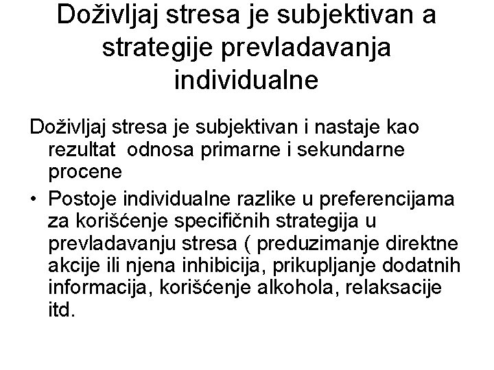 Doživljaj stresa je subjektivan a strategije prevladavanja individualne Doživljaj stresa je subjektivan i nastaje