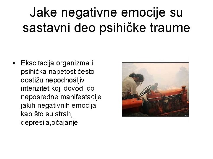 Jake negativne emocije su sastavni deo psihičke traume • Ekscitacija organizma i psihička napetost