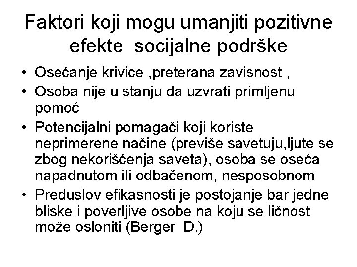 Faktori koji mogu umanjiti pozitivne efekte socijalne podrške • Osećanje krivice , preterana zavisnost