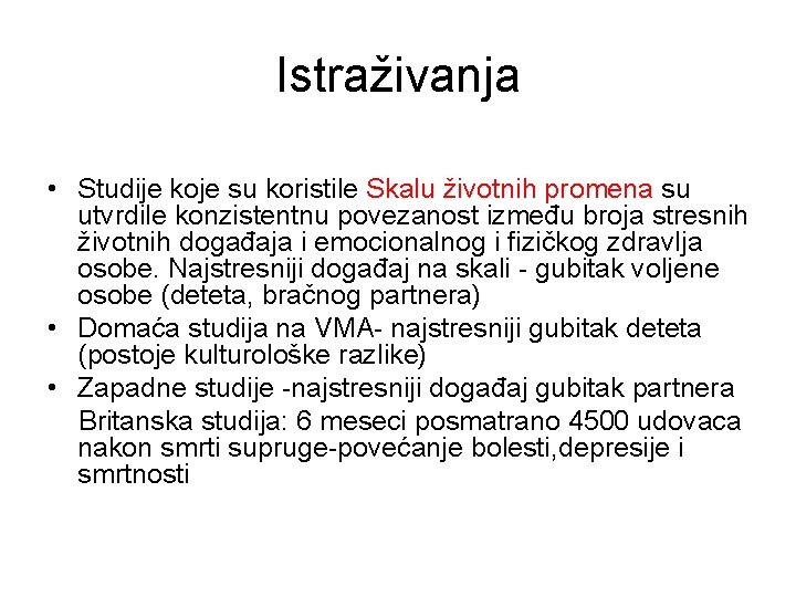 Istraživanja • Studije koje su koristile Skalu životnih promena su utvrdile konzistentnu povezanost između