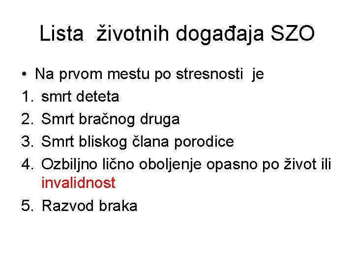 Lista životnih događaja SZO • Na prvom mestu po stresnosti je 1. smrt deteta