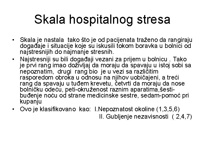 Skala hospitalnog stresa • Skala je nastala tako što je od pacijenata traženo da