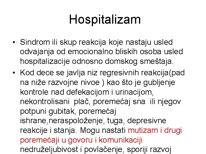 Hospitalizam • Sindrom ili skup reakcija koje nastaju usled odvajanja od emocionalno bliskih osoba