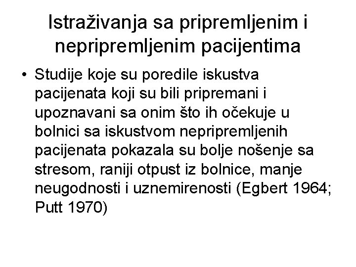 Istraživanja sa pripremljenim i nepripremljenim pacijentima • Studije koje su poredile iskustva pacijenata koji