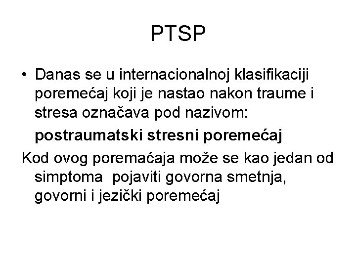 PTSP • Danas se u internacionalnoj klasifikaciji poremećaj koji je nastao nakon traume i