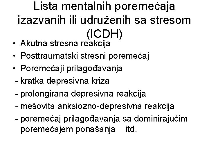 Lista mentalnih poremećaja izazvanih ili udruženih sa stresom (ICDH) • Akutna stresna reakcija •
