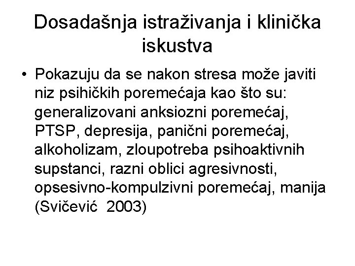 Dosadašnja istraživanja i klinička iskustva • Pokazuju da se nakon stresa može javiti niz